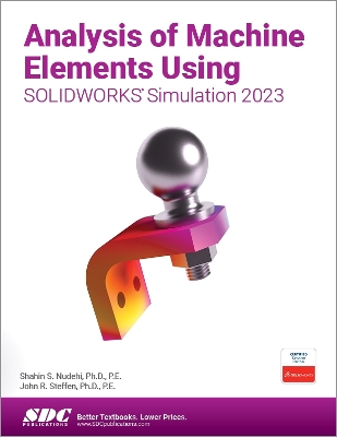Analysis of Machine Elements Using SOLIDWORKS Simulation 2023 book