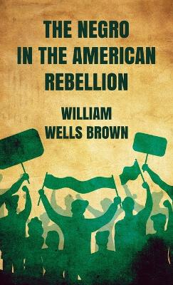 Negro in The American Rebellion Hardcover book