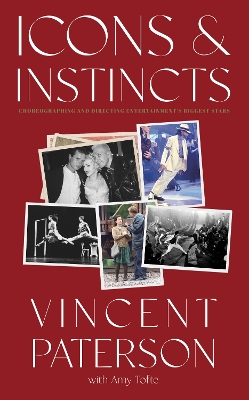 Icons and Instincts: Choreographing and Directing Entertainment's Biggest Stars book