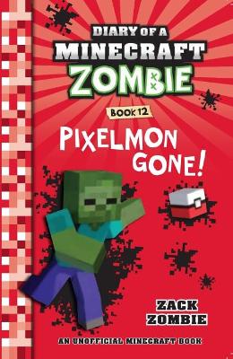 Diary of a Minecraft Zombie #12: Pixelmon Gone! book
