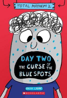 Day Two: The Curse of the Blue Spots (Total Mayhem #2) book
