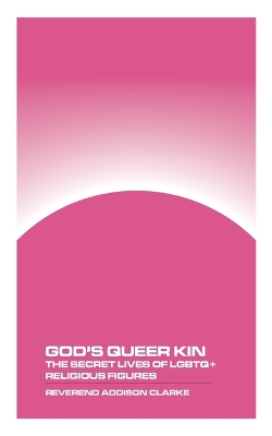 God's Queer Kin: The Secret Lives of LGBTQ+ Religious Figures book