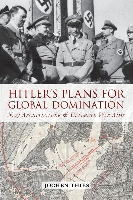 Hitler's Plans for Global Domination book