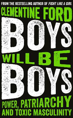 Boys Will Be Boys: Power, Patriarchy and Toxic Masculinity book