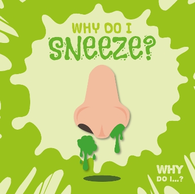 Why Do I Sneeze? by Madeline Tyler