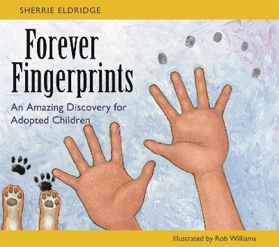 Forever Fingerprints: An Amazing Discovery for Adopted Children by Rob Williams