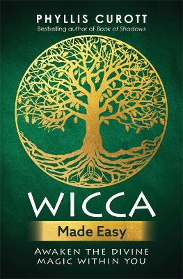 Wicca Made Easy: Awaken the Divine Magic Within You book