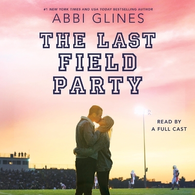 The Last Field Party by Abbi Glines
