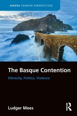 The Basque Contention: Ethnicity, Politics, Violence by Ludger Mees