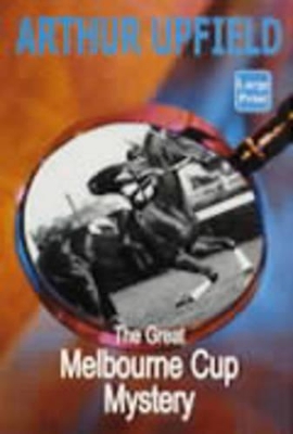 The The Great Melbourne Cup Mystery by Arthur Upfield