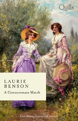 A Consummate Match/An Unexpected Countess/One Week to Wed by Laurie Benson