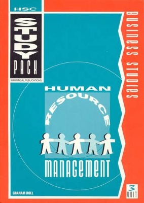 Hsc Study Pack: Business Studies: Unit 3: Human Resource Management by Graham Roll