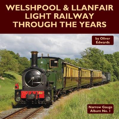 Welshpool & Llanfair Light Railway Through the Years book