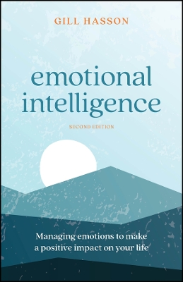 Emotional Intelligence: Managing Emotions to Make a Positive Impact on Your Life book