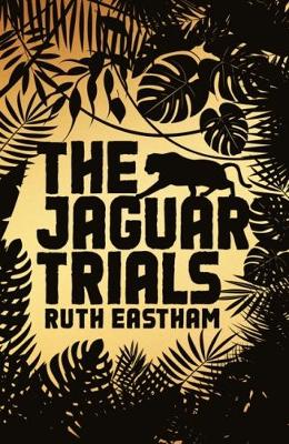 The Jaguar Trials by Ruth Eastham