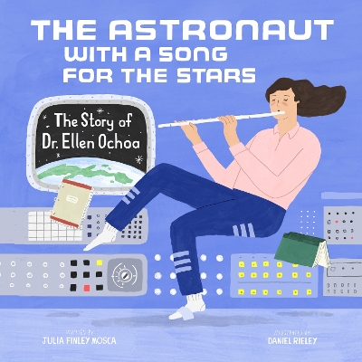 The Astronaut With a Song for the Stars: The Story of Dr. Ellen Ochoa book