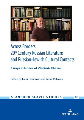 Across Borders: Essays in 20th Century Russian Literature and Russian-Jewish Cultural Contacts. In Honor of Vladimir Khazan by Lazar Fleishman