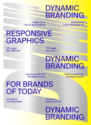 Dynamic Branding: Responsive and Adaptive Graphics for Brands of Today book