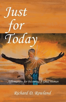 Just for Today: Affirmations for Becoming a Good Human book