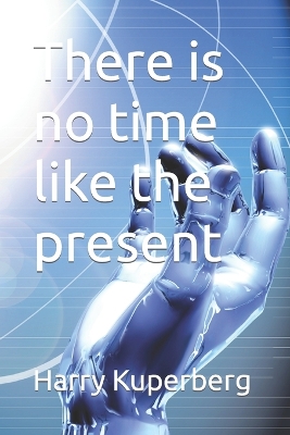 There is no time like the present book