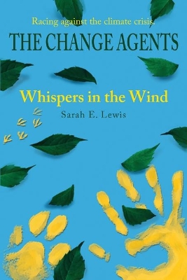 The Change Agents: Whispers in the Wind by Sarah E Lewis