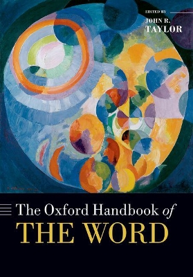 The Oxford Handbook of the Word by John R. Taylor