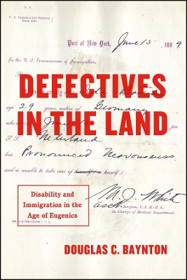 Defectives in the Land: Disability and Immigration in the Age of Eugenics book