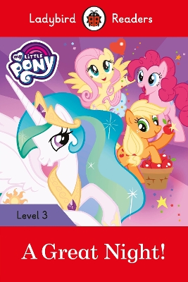 My Little Pony: A Great Night! - Ladybird Readers Level 3 book