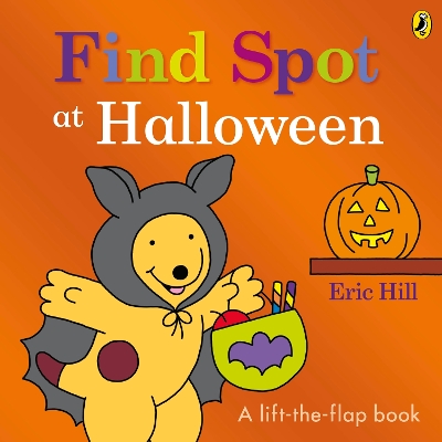 Find Spot at Halloween: A Lift-the-Flap Story by Eric Hill