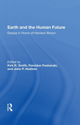 Earth And The Human Future: Essays In Honor Of Harrison Brown book