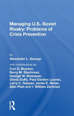 Managing U.s.-soviet Rivalry: Problems Of Crisis Prevention by Alexander L. George