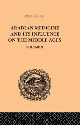 Arabian Medicine and its Influence on the Middle Ages by Donald Campbell