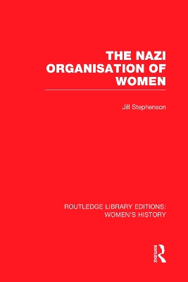 The Nazi Organisation of Women by Jill Stephenson