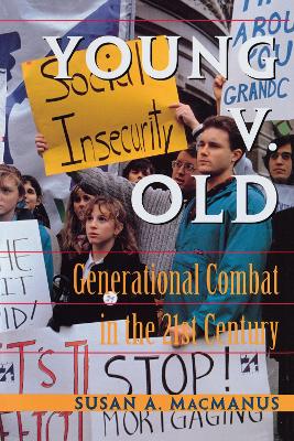 Young V. Old: Generational Combat In The 21st Century by Susan Macmanus