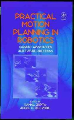 Practical Motion Planning in Robotics: Current Approaches and Future Directions book