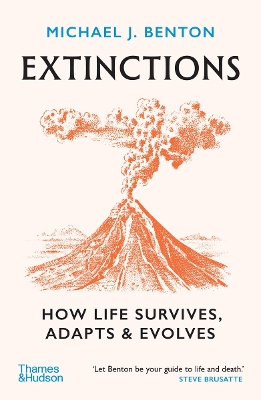 Extinctions: How Life Survives, Adapts and Evolves by Michael J. Benton