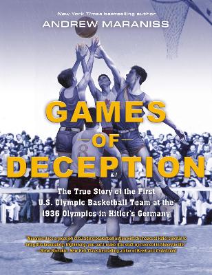 Games of Deception: The True Story of the First U.S. Olympic Basketball Team at the 1936 Olympics in Hitler's Germany by Andrew Maraniss