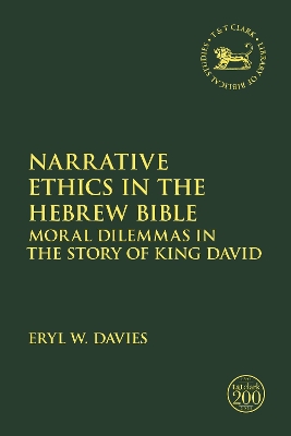 Narrative Ethics in the Hebrew Bible: Moral Dilemmas in the Story of King David by Eryl W. Davies