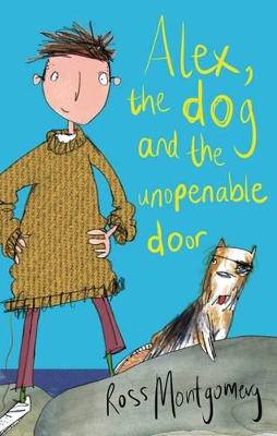 Alex, the Dog and the Unopenable Door by Ross Montgomery