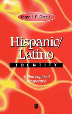 Hispanic / Latino Identity by Jorge J. E. Gracia