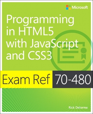 Exam Ref 70-480 Programming in HTML5 with JavaScript and CSS3 (MCSD) book