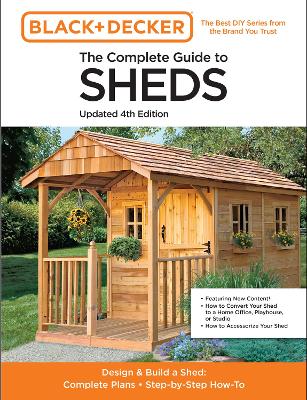 The Complete Guide to Sheds Updated 4th Edition: Design and Build a Shed: Complete Plans, Step-by-Step How-To book