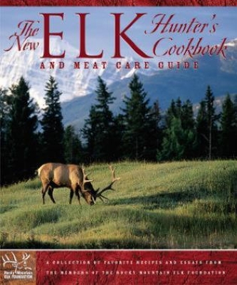 New Elk Hunter's Cookbook and Meat Care Guide book