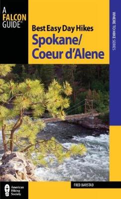 Best Easy Day Hikes Spokane/Coeur d'Alene by Fred Barstad