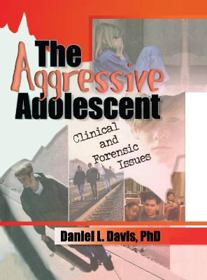 The Aggressive Adolescent by Daniel L Davis