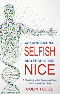 Why Genes Are Not Selfish and People Are Nice book