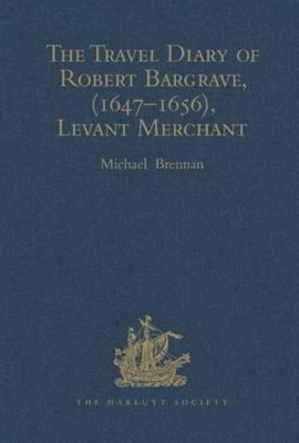 Travel Diary of Robert Bargrave Levant Merchant (1647-1656) by Richard Bargrave