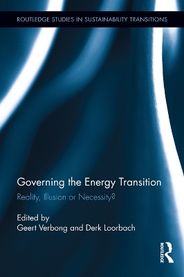 Governing the Energy Transition: Reality, Illusion or Necessity? by Geert Verbong