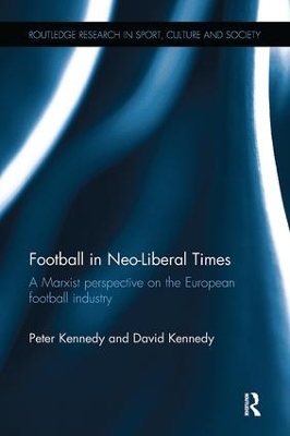 Football in Neo-Liberal Times by Peter Kennedy
