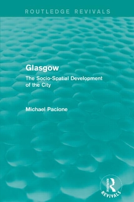 Glasgow: The Socio-Spatial Development of the City book